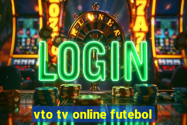 vto tv online futebol